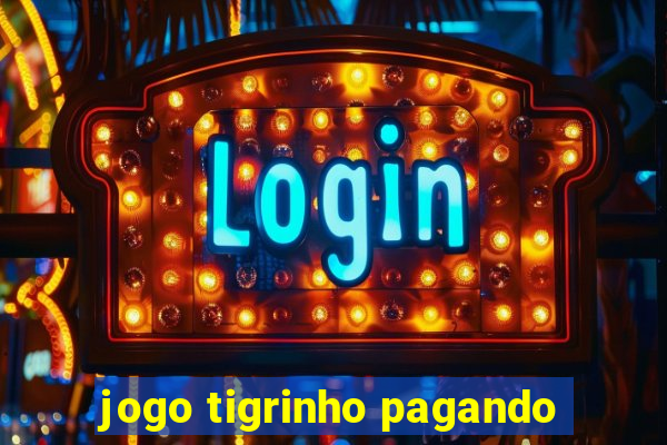 jogo tigrinho pagando